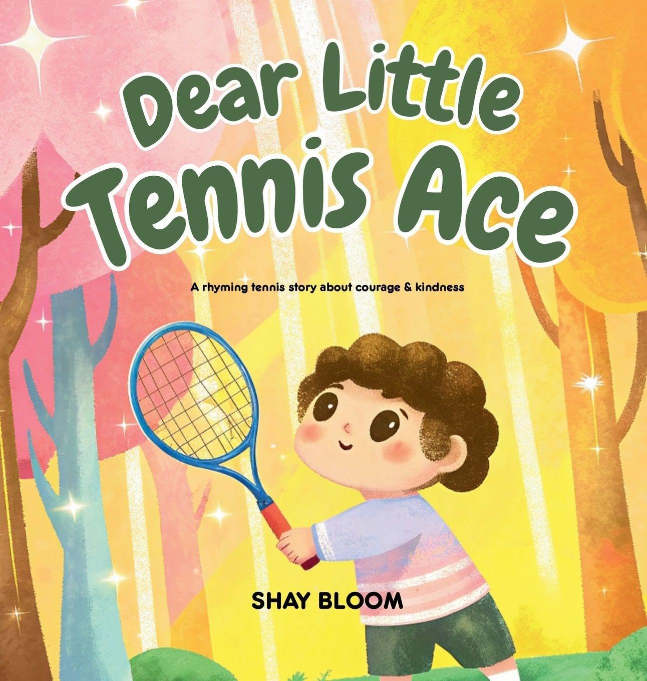 Dear Little Tennis Ace: A Kids' Tennis Picture Book About Courage, Kindness, and Growth Mindset (Ages 4-8) (Dear Little You)