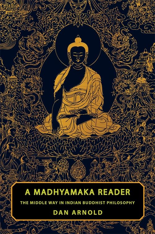 A Madhyamaka Reader: The Middle Way in Indian Buddhist Philosophy (Historical Sourcebooks in Classical Indian Thought)