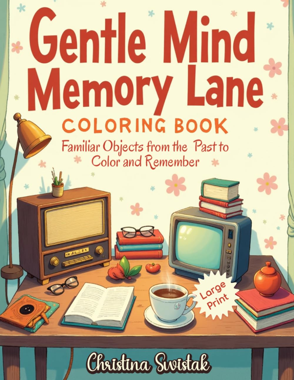 GENTLE MIND MEMORY LANE COLORING BOOK: Familiar Objects from Past to Color & Remember