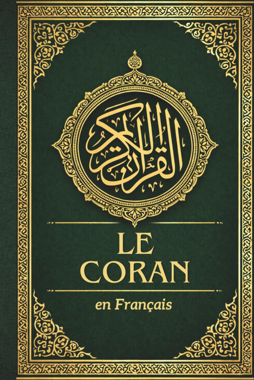 Le Coran en Français: Traduction claire du Noble Coran, préservant l'essence du texte arabe original révélé au Prophète Muhammad ﷺ (French Edition)
