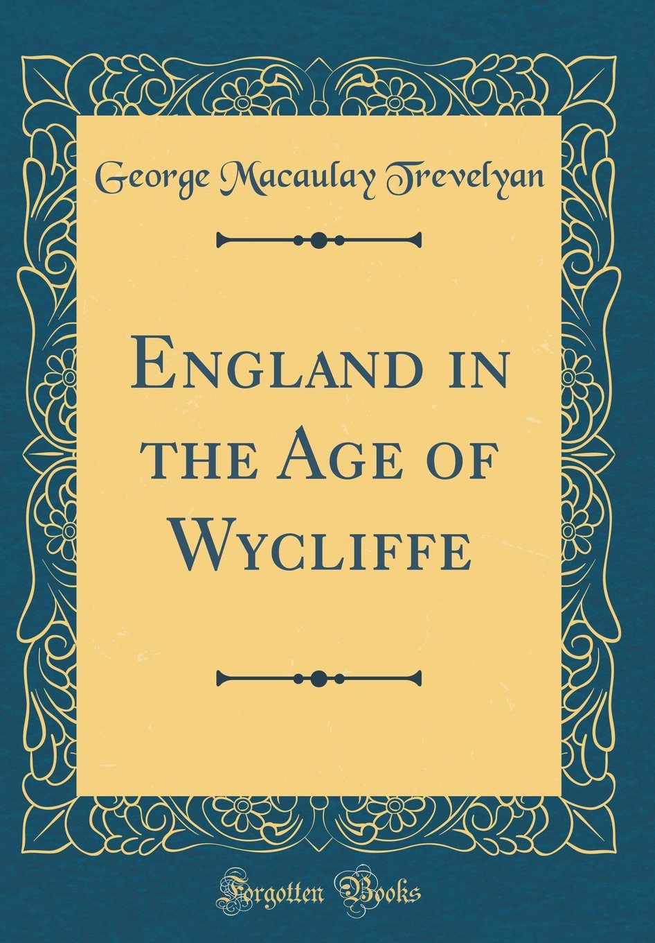 England in the Age of Wycliffe (Classic Reprint)