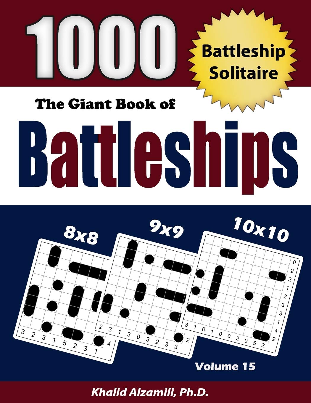 The Giant Book of Battleships: Battleship Solitaire : 1000 Puzzles (8x8 – 9x9 -10x10): 15 (Adult Activity Books Series)