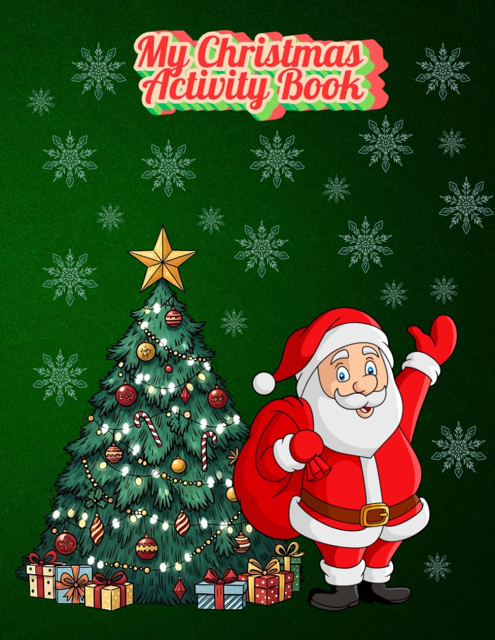 MY CHRISTMAS ACTIVITY BOOK: Christmas activity book, color, connect the dots, counting, alphabet, crossword, word search, maze, sudoku and fun.