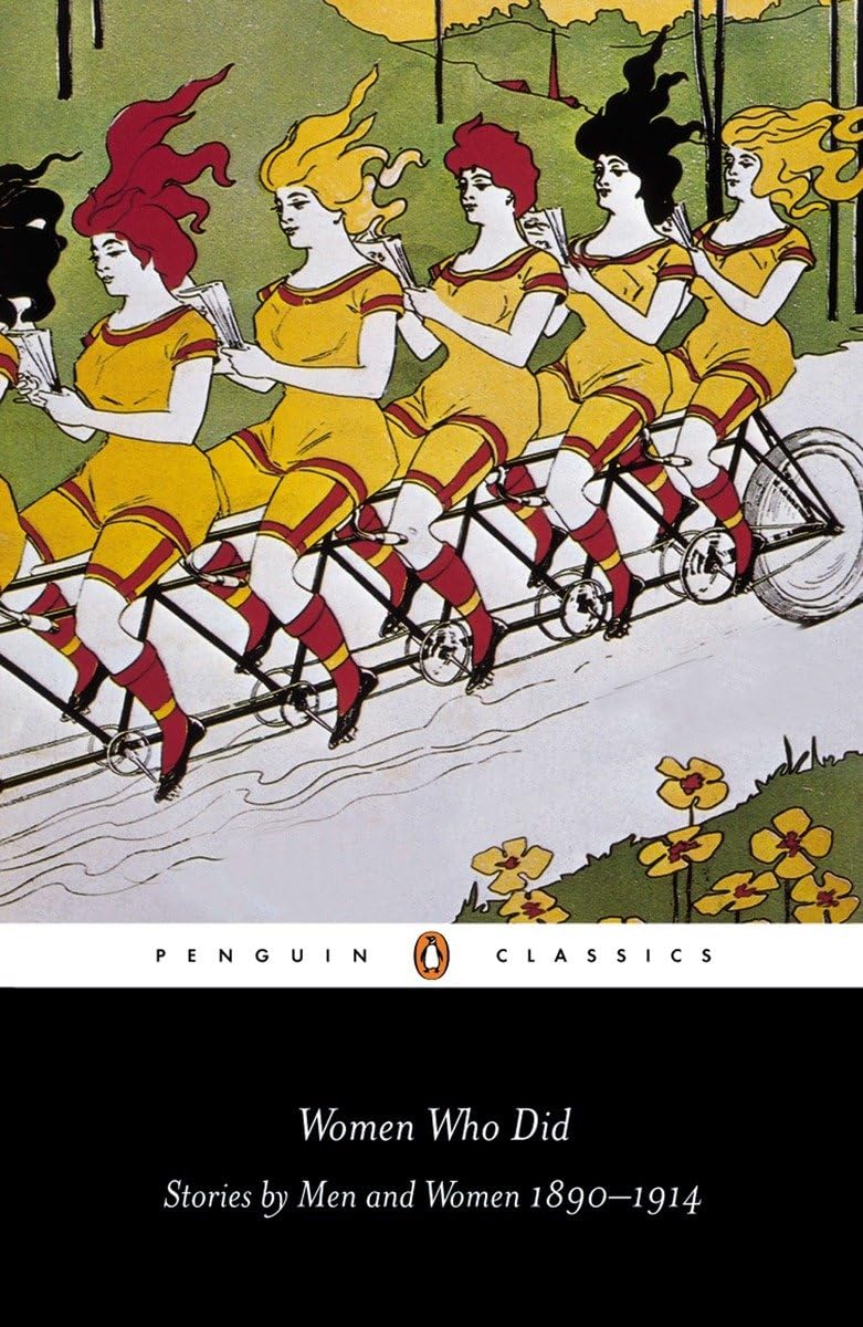 Women Who Did: Stories by Men and Women, 1890-1914 (Penguin Classics)