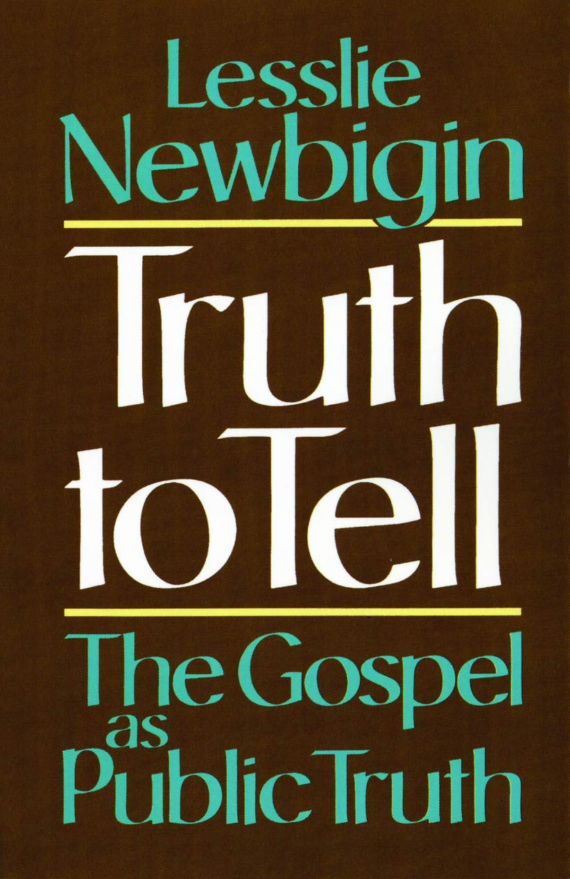 Truth to Tell The Gospel as Public Truth (Osterhaven Lecture