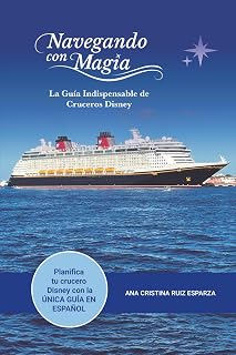 Navegando con Magia: La Guía Indispensable de Cruceros Disney (Spanish Edition)