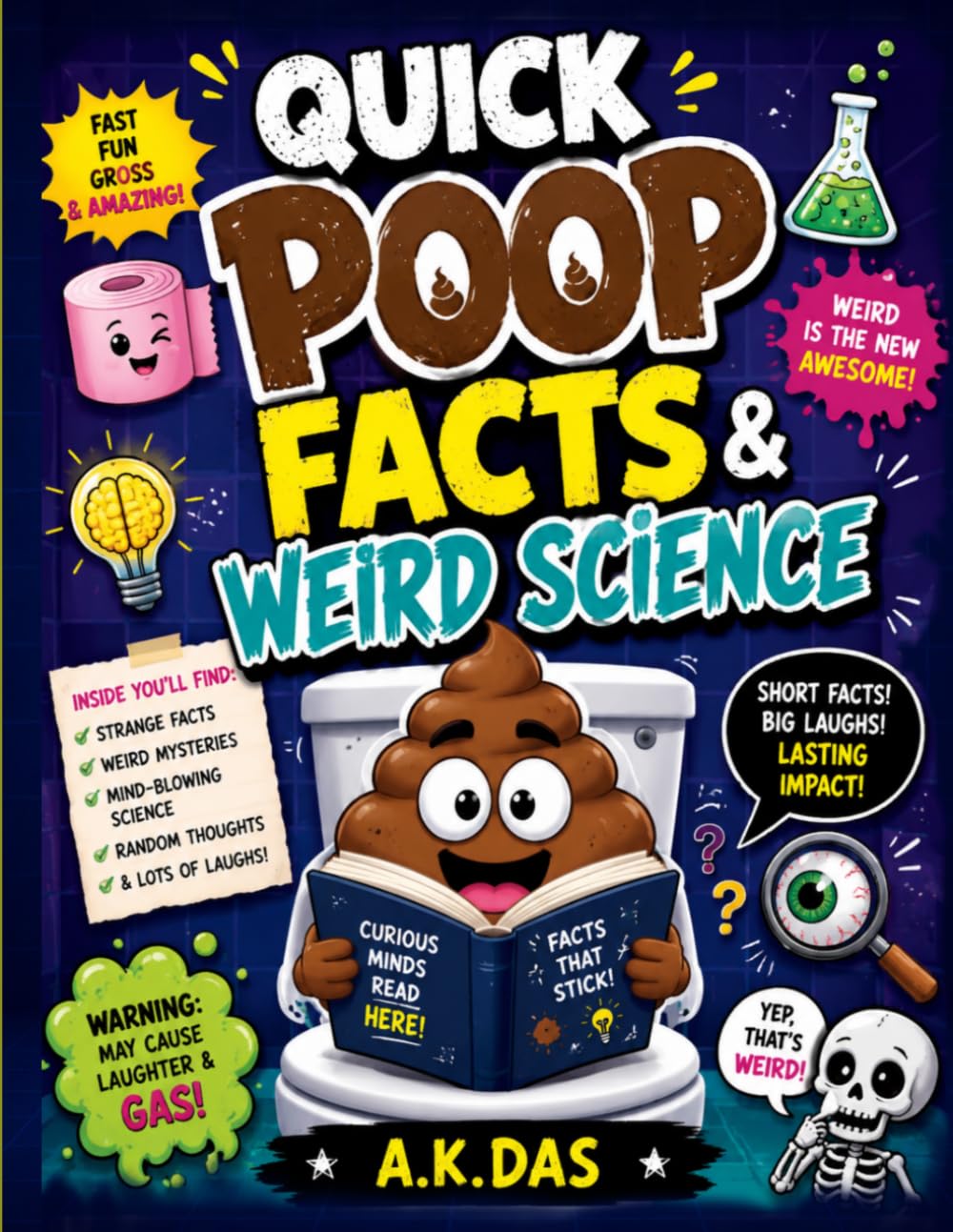 Quick poop facts & weird science: Strange truths, weird mysteries and random thoughts that will stick in your mind!