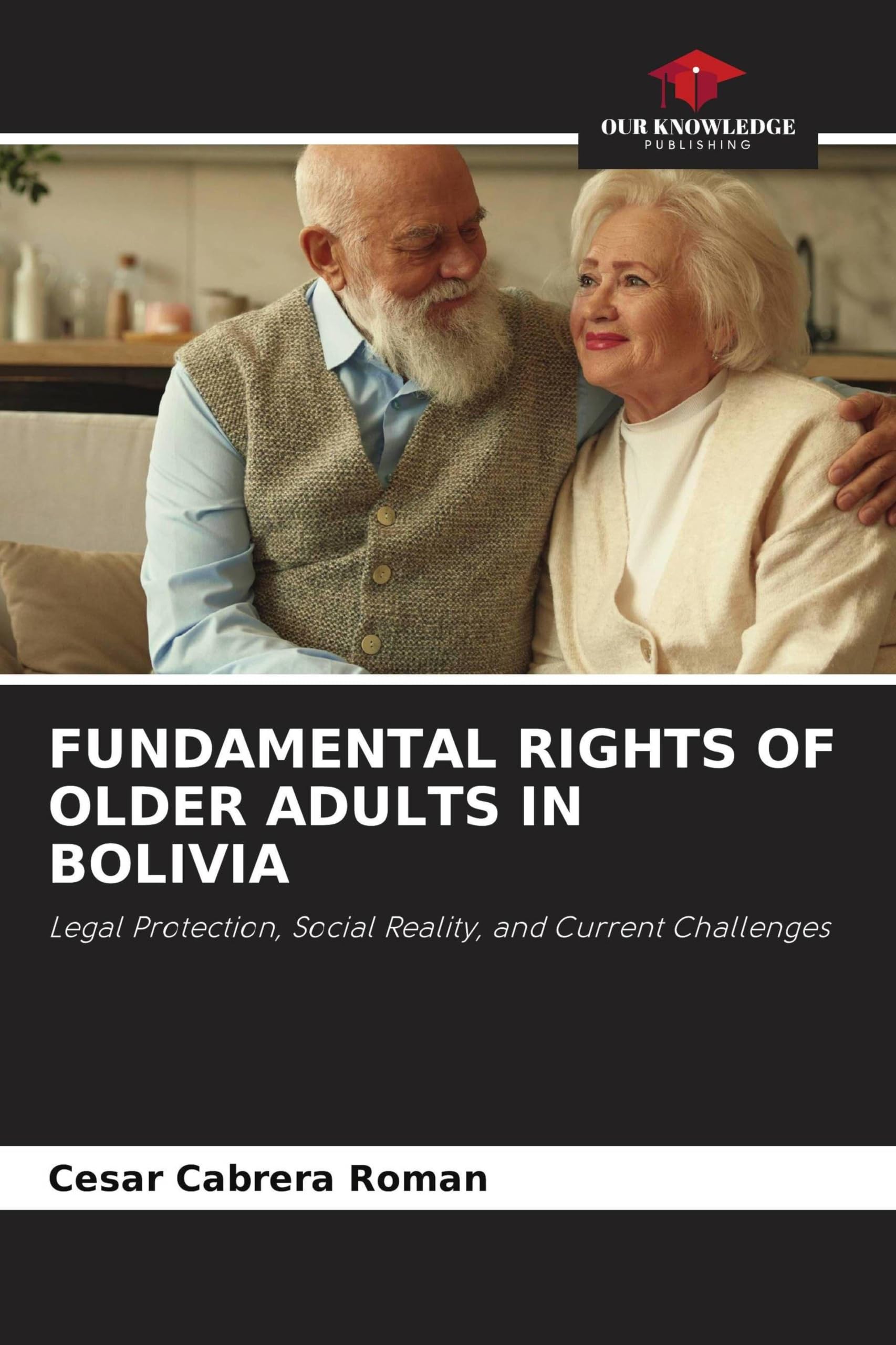 Fundamental Rights of Older Adults in Bolivia: Legal Protection, Social Reality, and Current Challenges