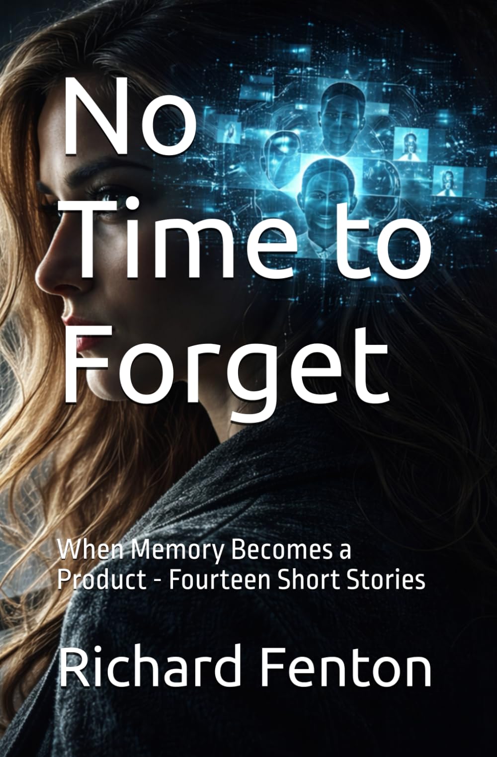 No Time to Forget: When Memory Becomes a Product - Fourteen Short Stories (The Breaking Point Series)