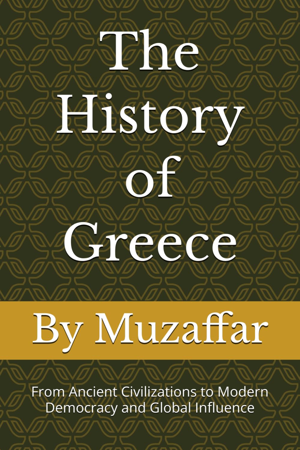 The History of Greece: From Ancient Civilizations to Modern Democracy and Global Influence (history books)