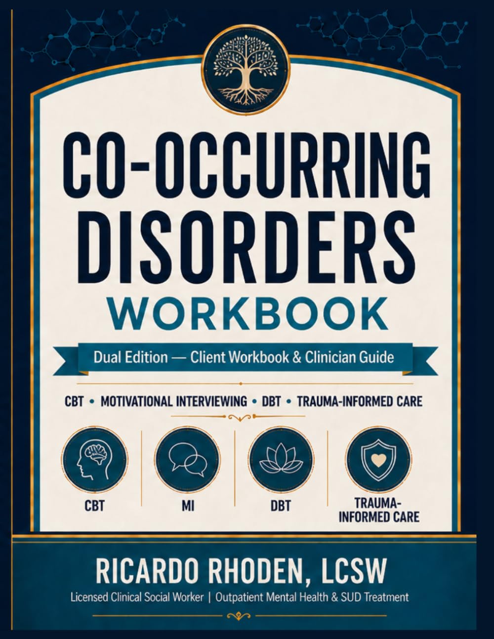 Co-Occurring Disorders Workbook: Dual Edition Client Workbook and Clinician Guide with CBT, DBT, Motivational Interviewing and Trauma Informed Care Tools for Substance Use and Mental Health Recovery