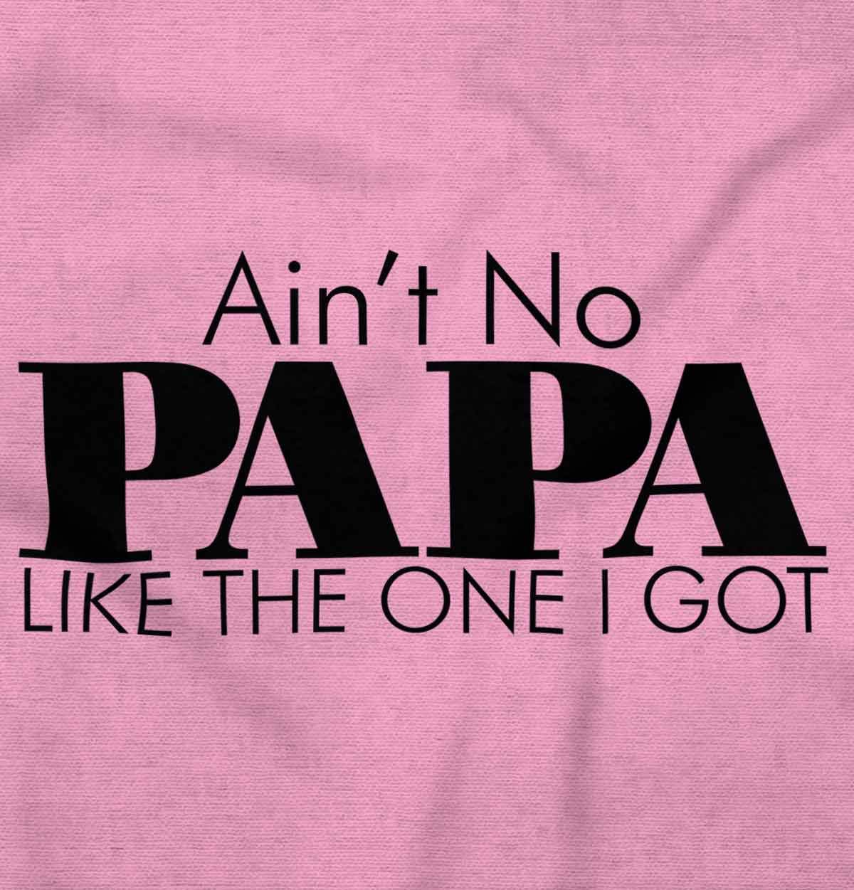 Brisco Brands Ain't No Papa Like The One I Got Baby Romper Boys or Girls