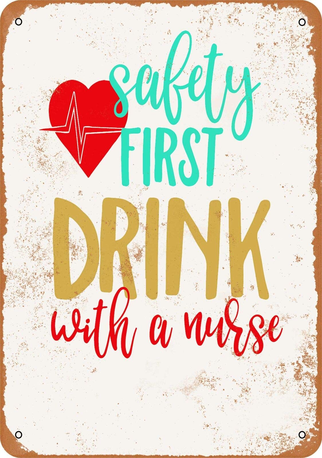 Kueprae A352 Vintage Metal Sign - Safety First Drink With A Nurse 12"X8"