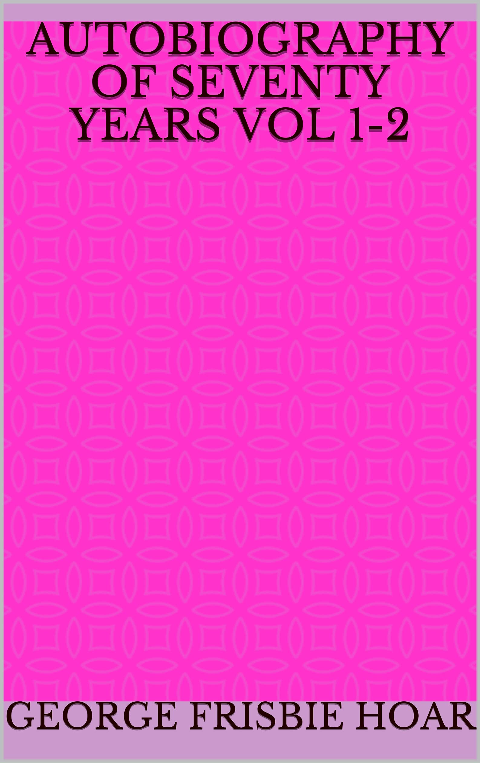 Autobiography of Seventy Years Vol 1-2