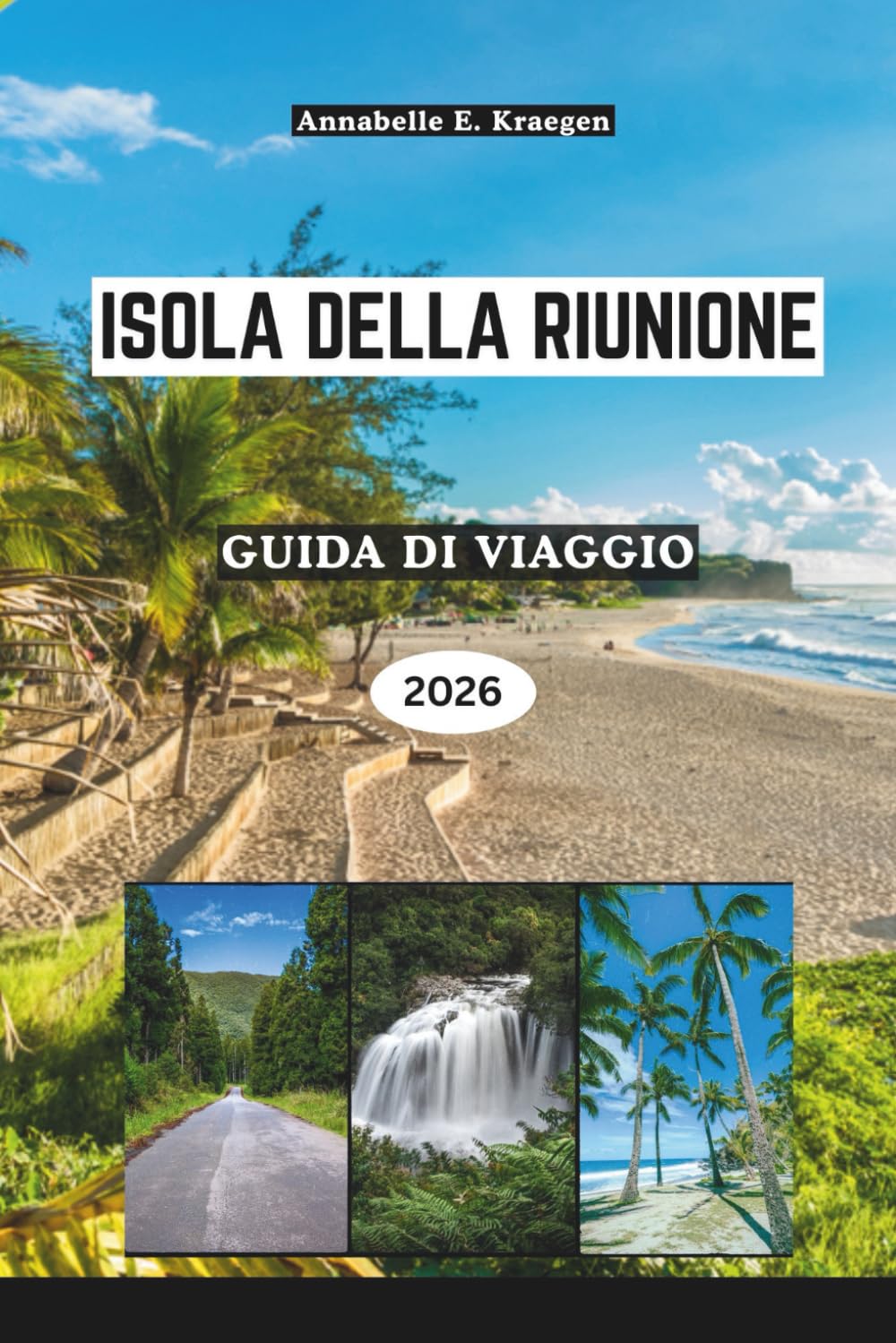 ISOLA DELLA RIUNIONE GUIDA DI VIAGGIO 2026: Paesaggi vulcanici e vita creola nell'Oceano Indiano, dai sentieri di lava e lagune segrete ai sapori locali, festival e fughe di benessere in Africa