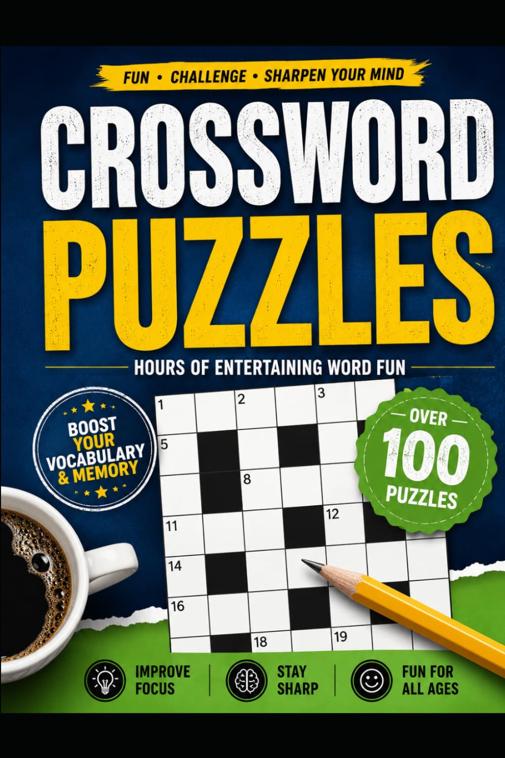 Crossword Puzzles for Adults: 100 Fun & Challenging Word Games to Boost Memory, Improve Focus, and Sharpen Your Mind