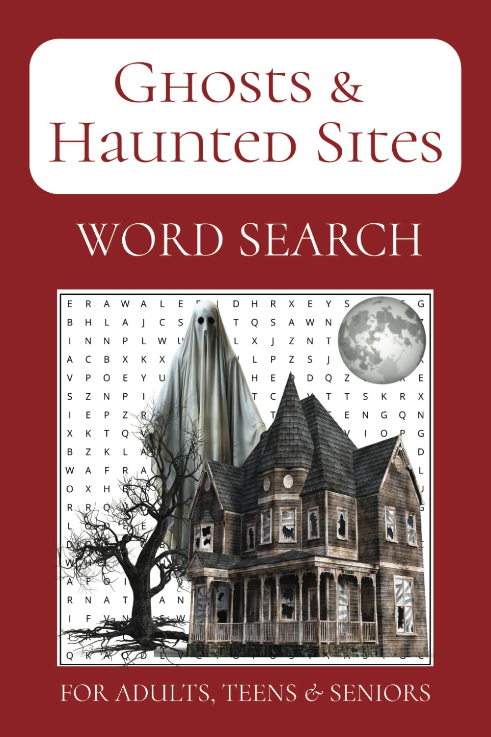 Ghosts and Haunted Sites, Paranormal Mysteries, Famous Places, Houses and More, 55 Word Search Puzzles, spooky and scary fun, Great gift for any time ... Eerie puzzle book for stormy nights