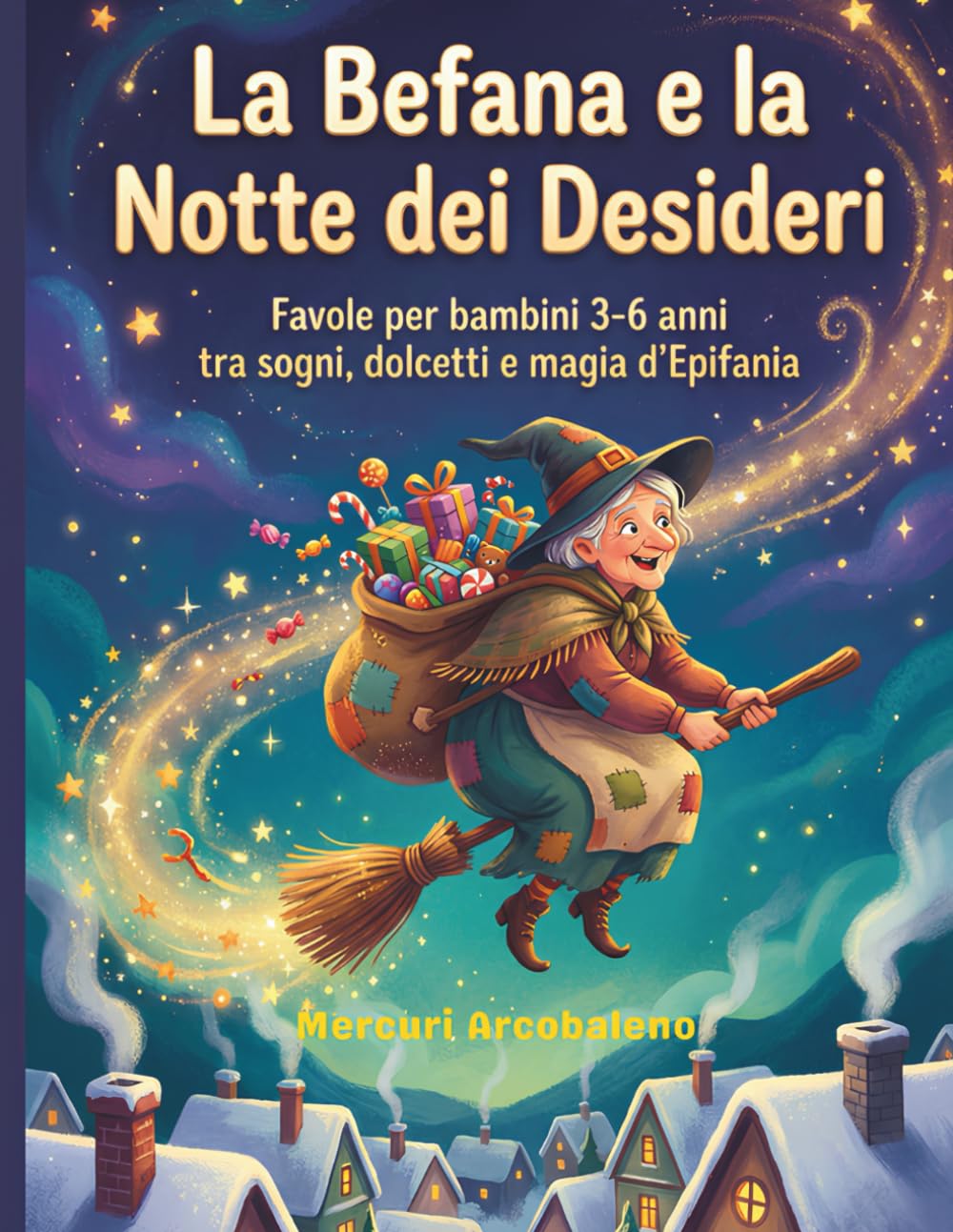La Befana e la Notte dei Desideri: Favole per bambini 3‑6 anni tra sogni, dolcetti e magia d’Epifania