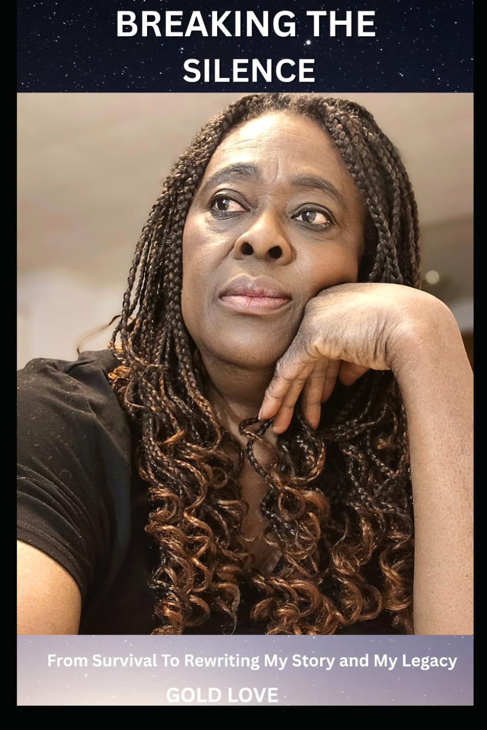 Breaking The Silence: From Survival to Rewriting My Story and My Legacy