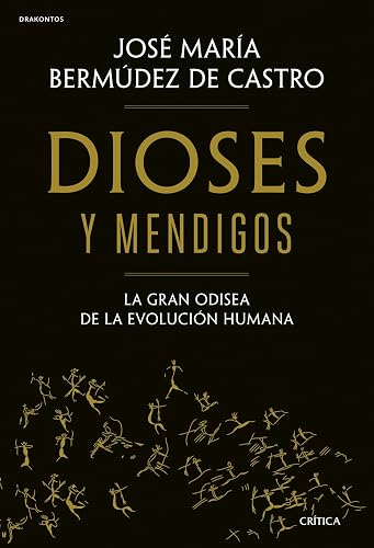 Dioses y mendigos: La gran odisea de la evolución humana (Drakontos)