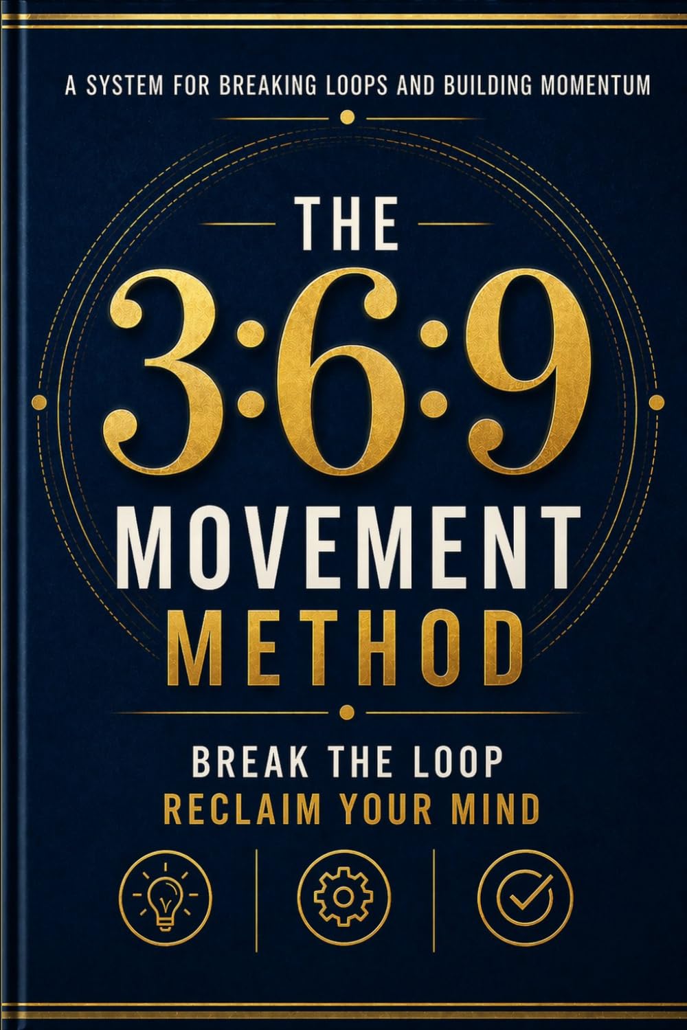 The 3:6:9 Movement Method: Break the Loop. Reclaim Your Mind.