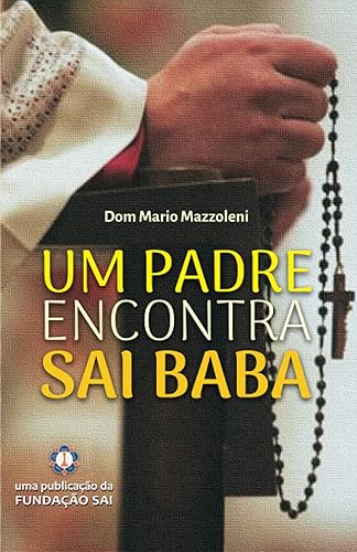 UM PADRE ENCONTRA SAI BABA (Portuguese Edition)