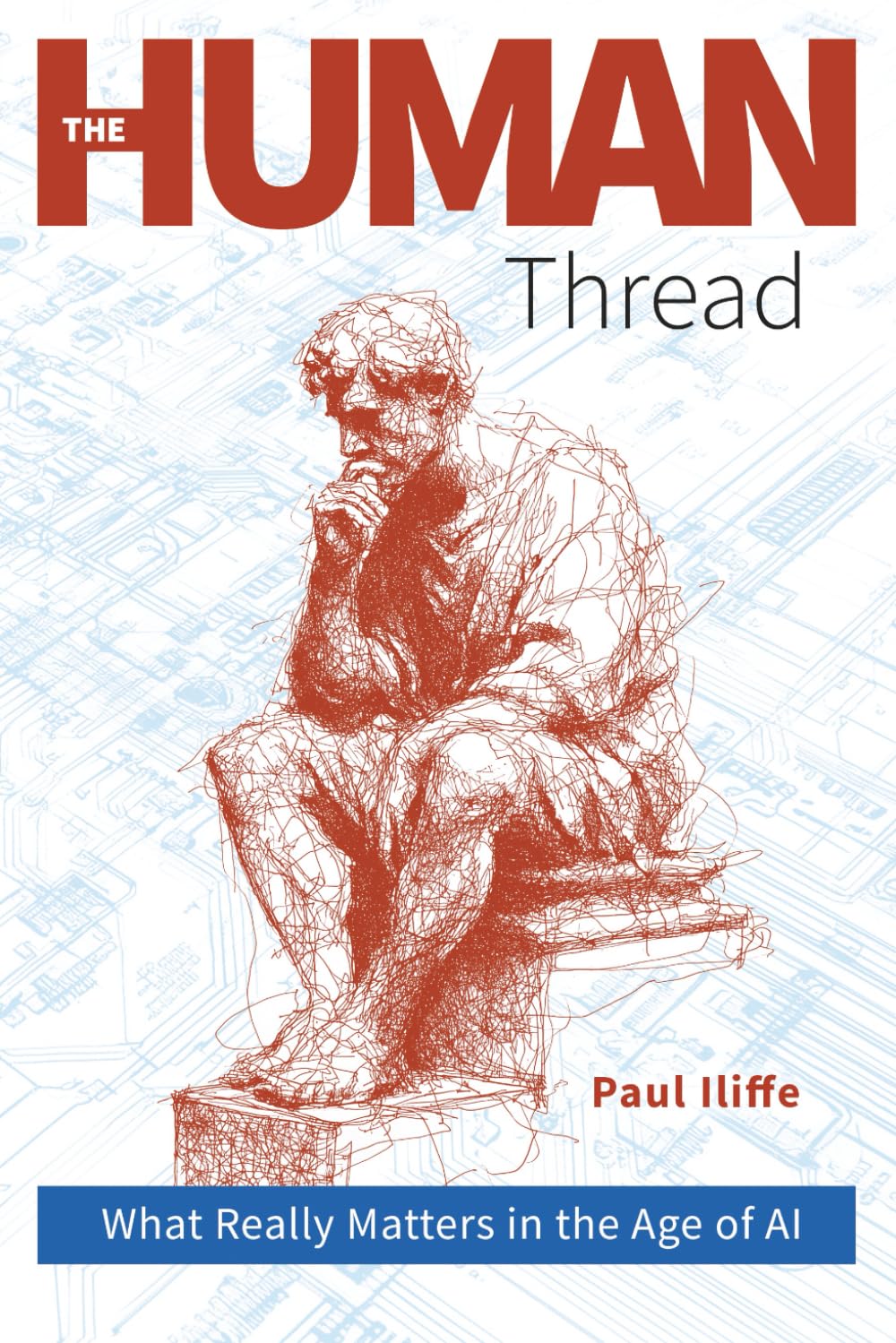 The Human Thread: What Really Matters in the Age of AI