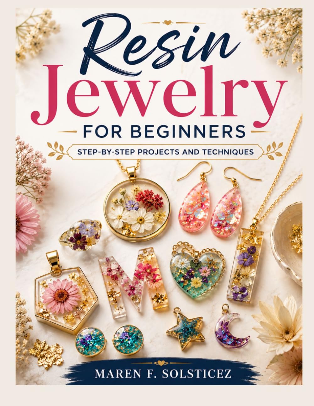 Resin Jewelry For Beginners: Step-by-Step Projects and Techniques