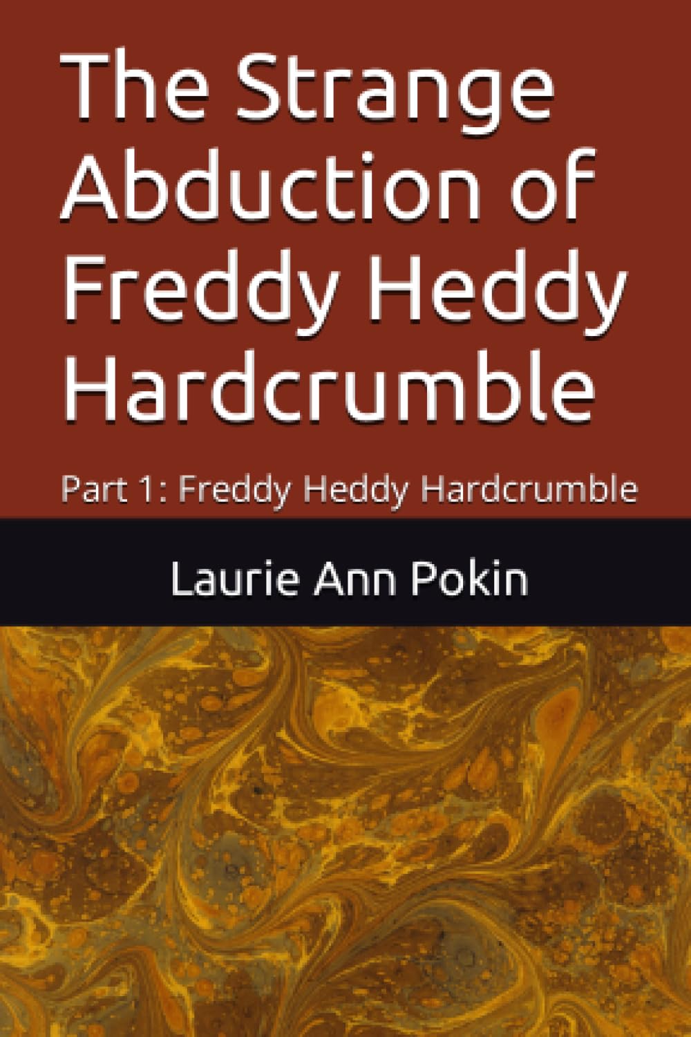 The Strange Abduction of Freddy Heddy Hardcrumble: Part 1