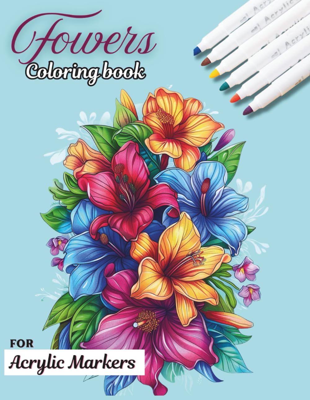flowers Coloring Book for Acrylic Markers : No Bleeding, Perfect for Acrylic Markers, Gel Pens, pencils & canvas pens