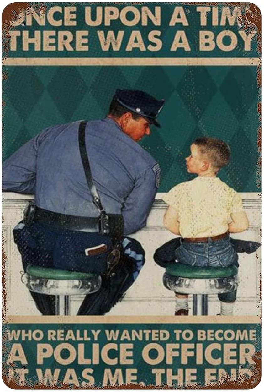 Once Upon A Time There Was A Boy Who Really Wanted To Become A Police Officer Metal Tin Sign Gift for Son Funny Sign Anique Metal Tin Sign Decor Aluminum Sign Wall Sign for Bars Cafes Pubs 8x5.5 Inch