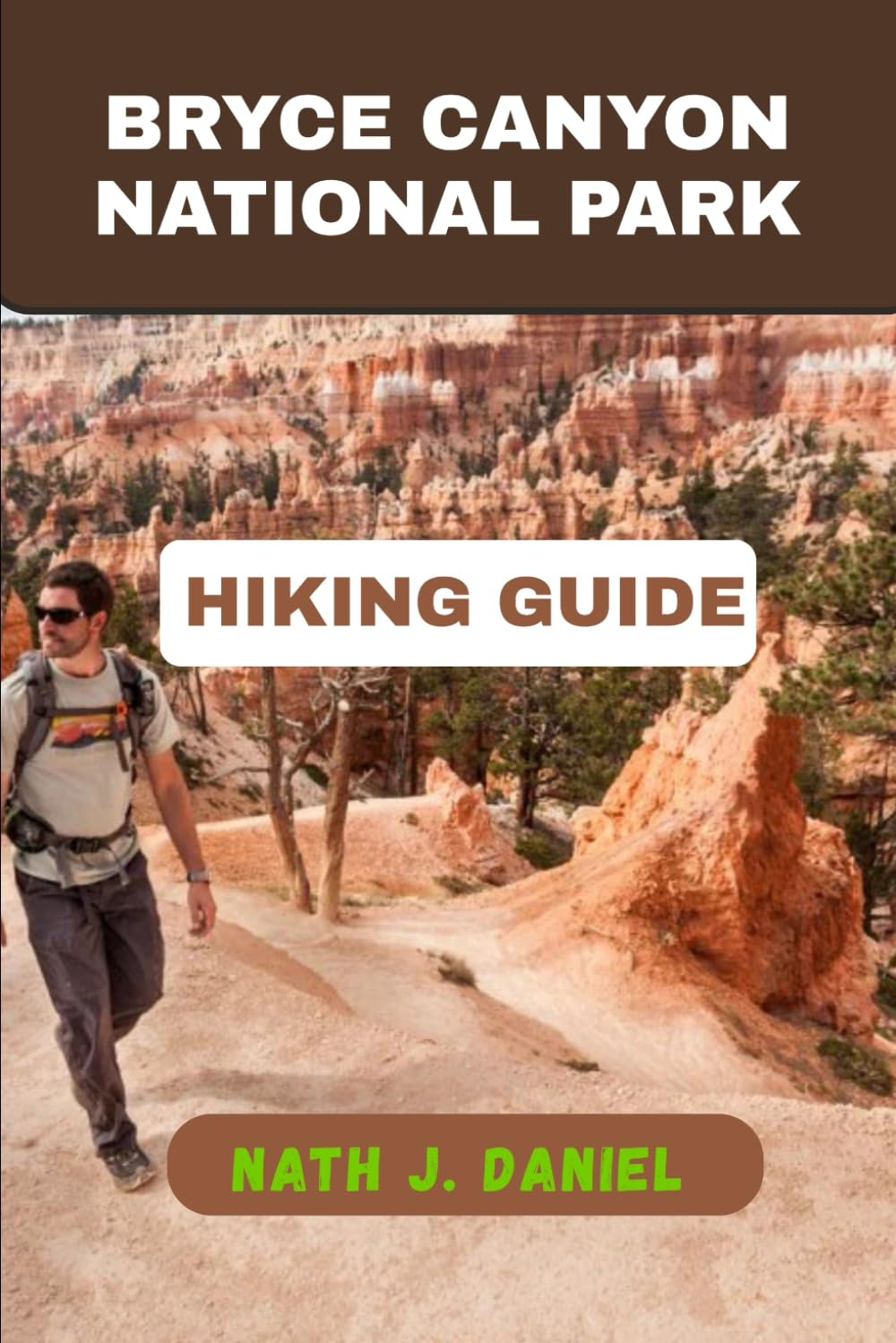BRYCE CANYON NATIONAL PARK HIKING GUIDE (Footsteps Through Nature)