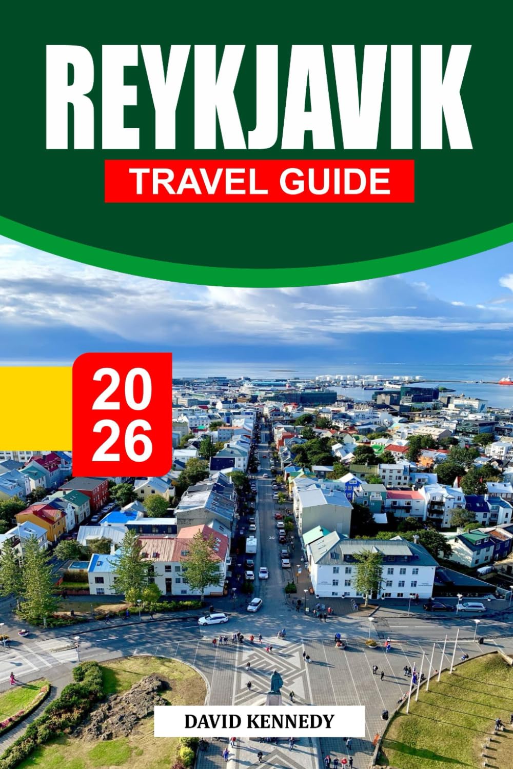 REYKJAVIK TRAVEL GUIDE 2026: Iceland’s Wind-Carved Capital, Where Geothermal Warmth and Nordic Grit Meet on the Edge of the Arctic