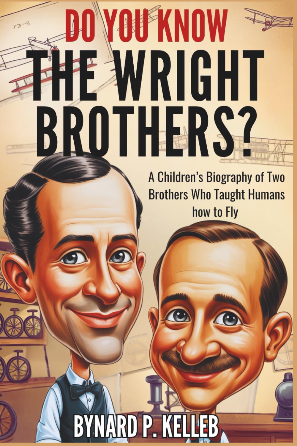 Do You Know The Wright Brothers?: A Children’s Biography of Two Brothers Who Taught Humans how to Fly (Children History Book, Profession & Biography)