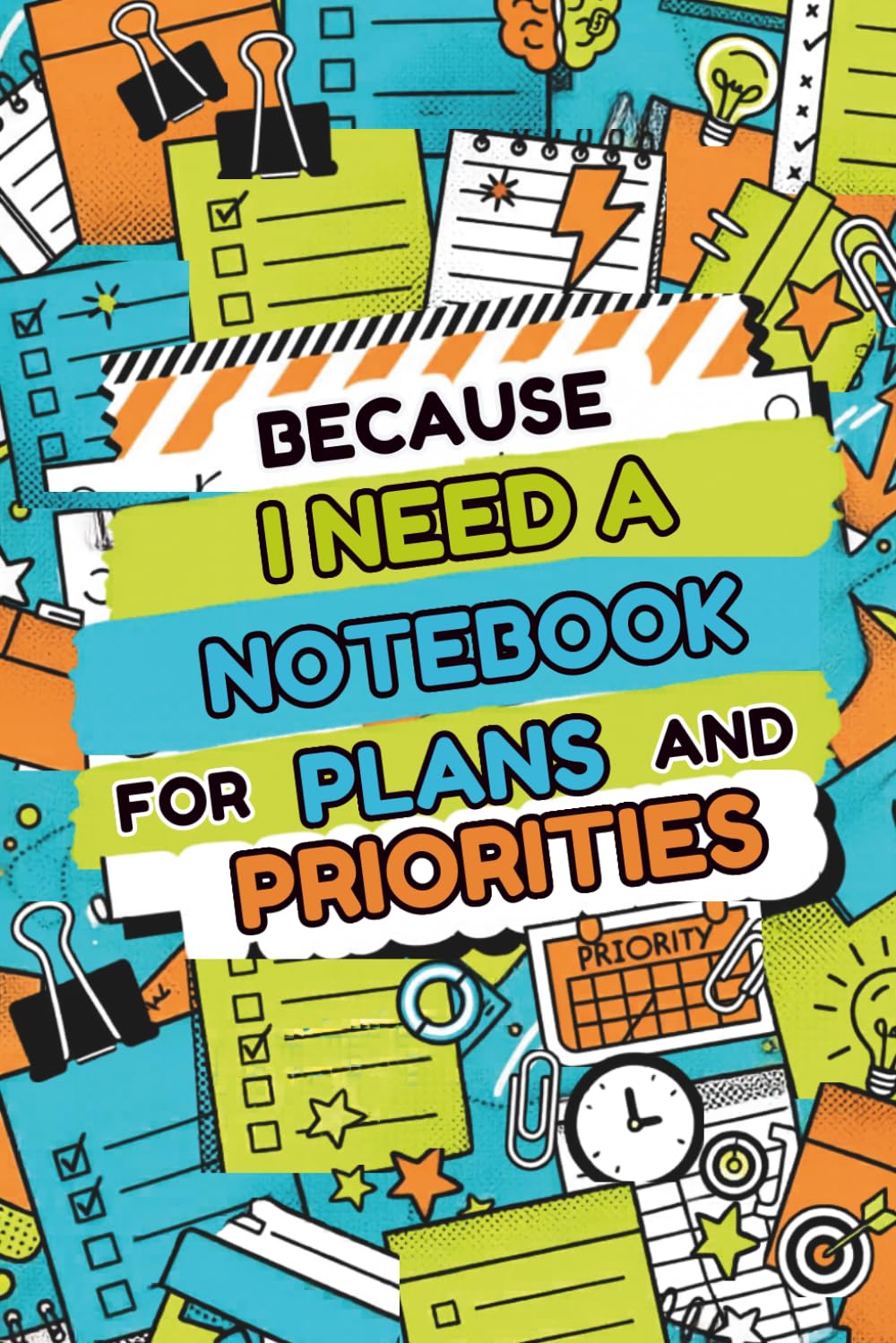 Denise The Life Coach Presents Because I Need A Notebook: For Plan and Priorities Volume 2