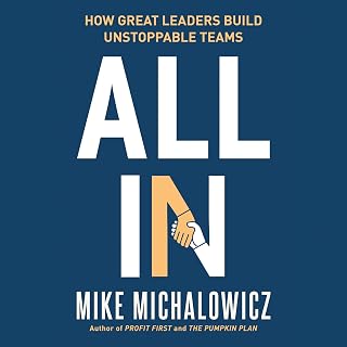 All In: How Great Leaders Build Unstoppable Teams