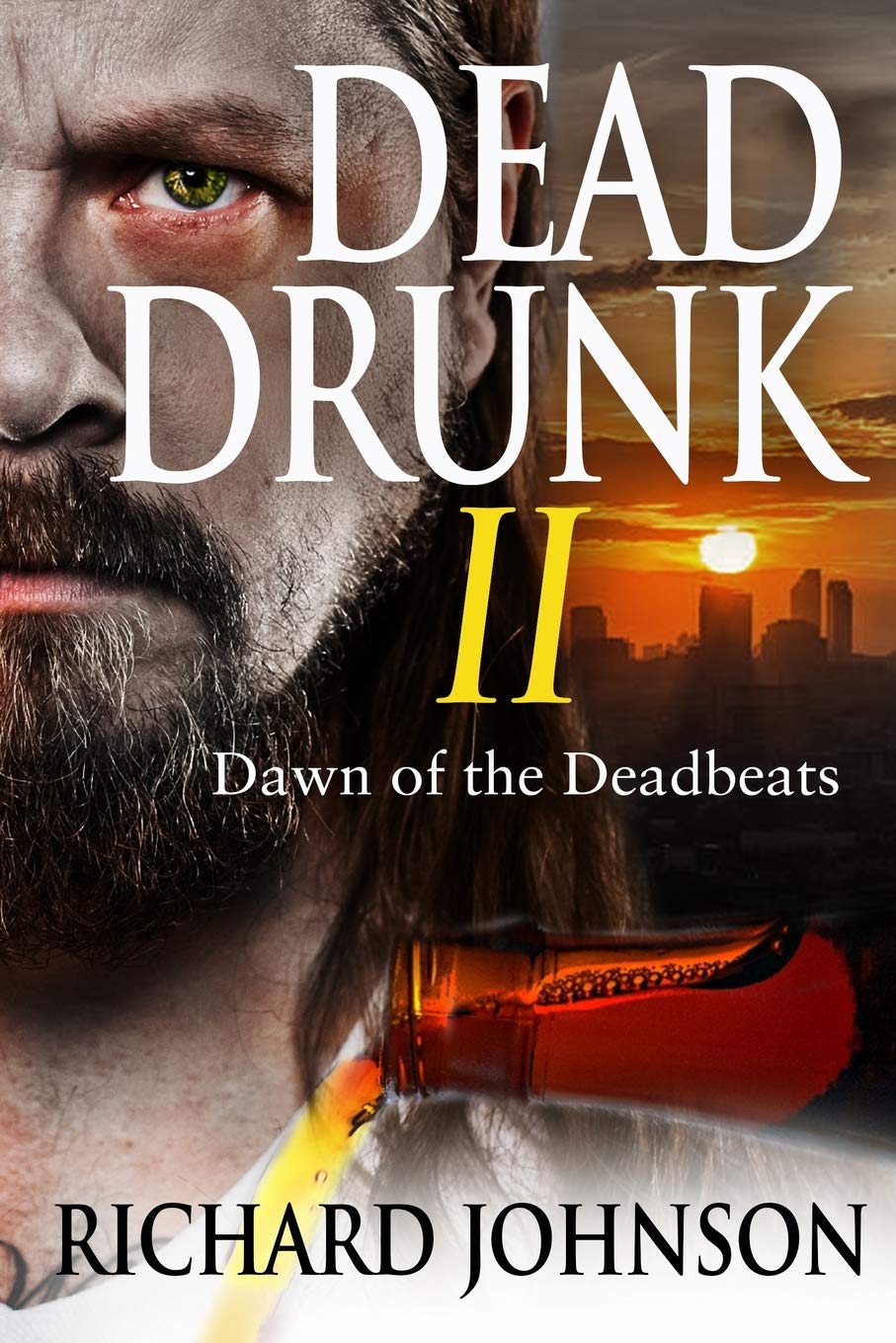 Dead Drunk II: Dawn of the Deadbeats: Volume 2 (Dead Drunk: Surviving the Zombie Apocalypse. One Beer at a Time)
