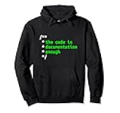 The Code Is Documentation Enough for Developer & Coder Pullover Hoodie