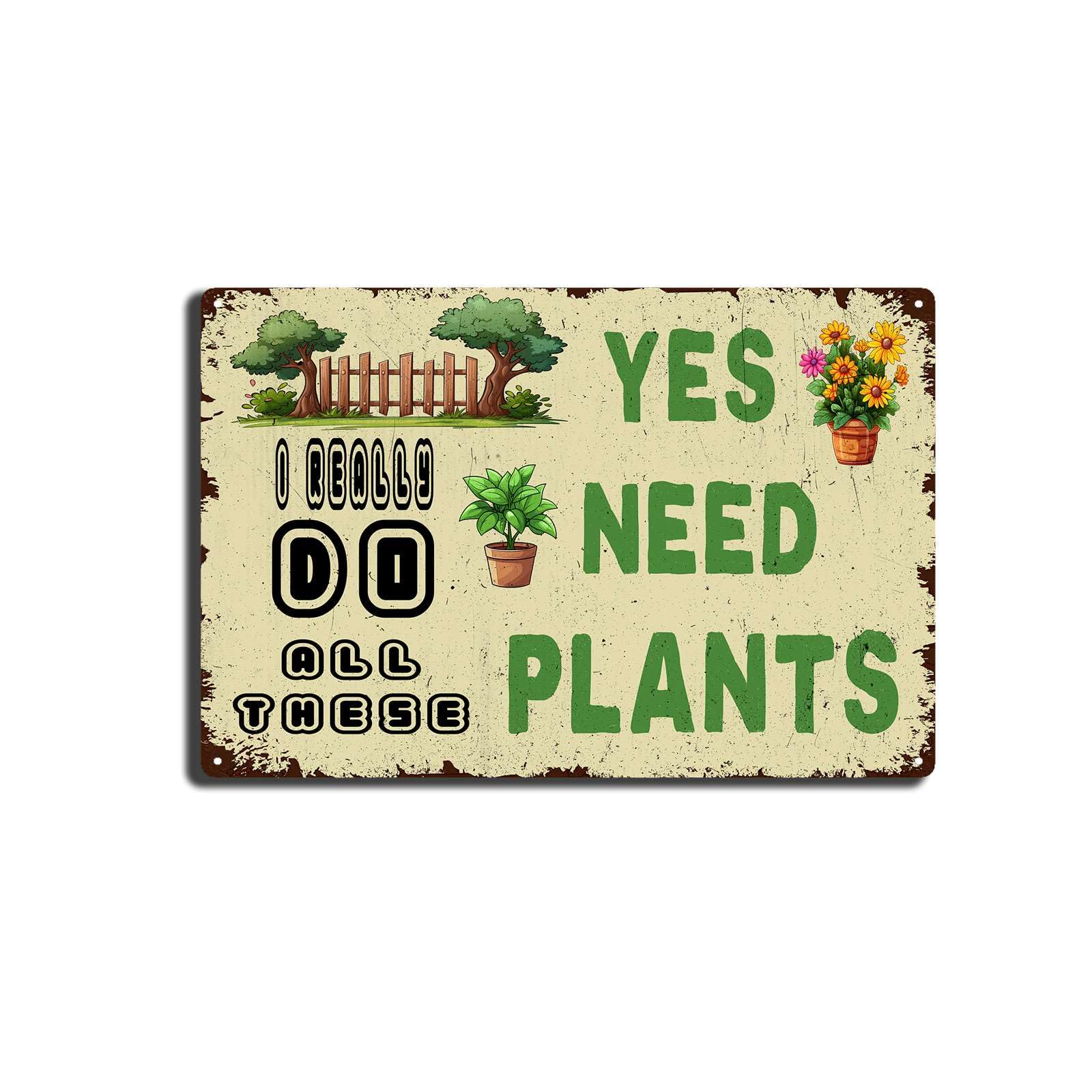 SMAZDFXX Signs Funny Garden Decor,Yes I Really Do Need All These Plants,Garden Posters Wall Decor,Garden Farmhouse Countryside Home Wall Decor,Best for New Year Tin Painting 5.5"x8"