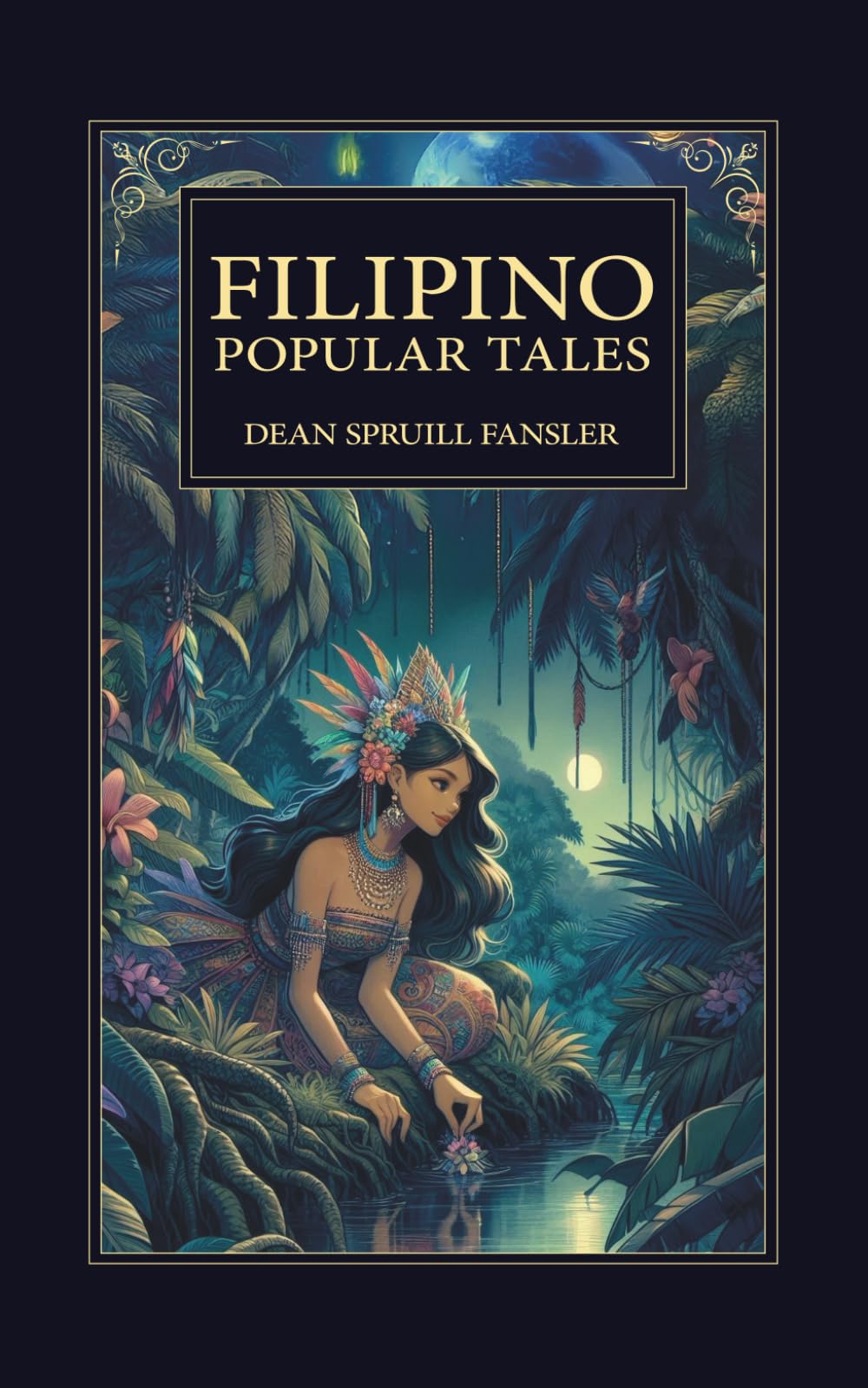 Filipino Popular Tales: Traditional Philippines Fairy Tales, Legends, and Folklore – Classic Stories of Magic, Myth, and Culture