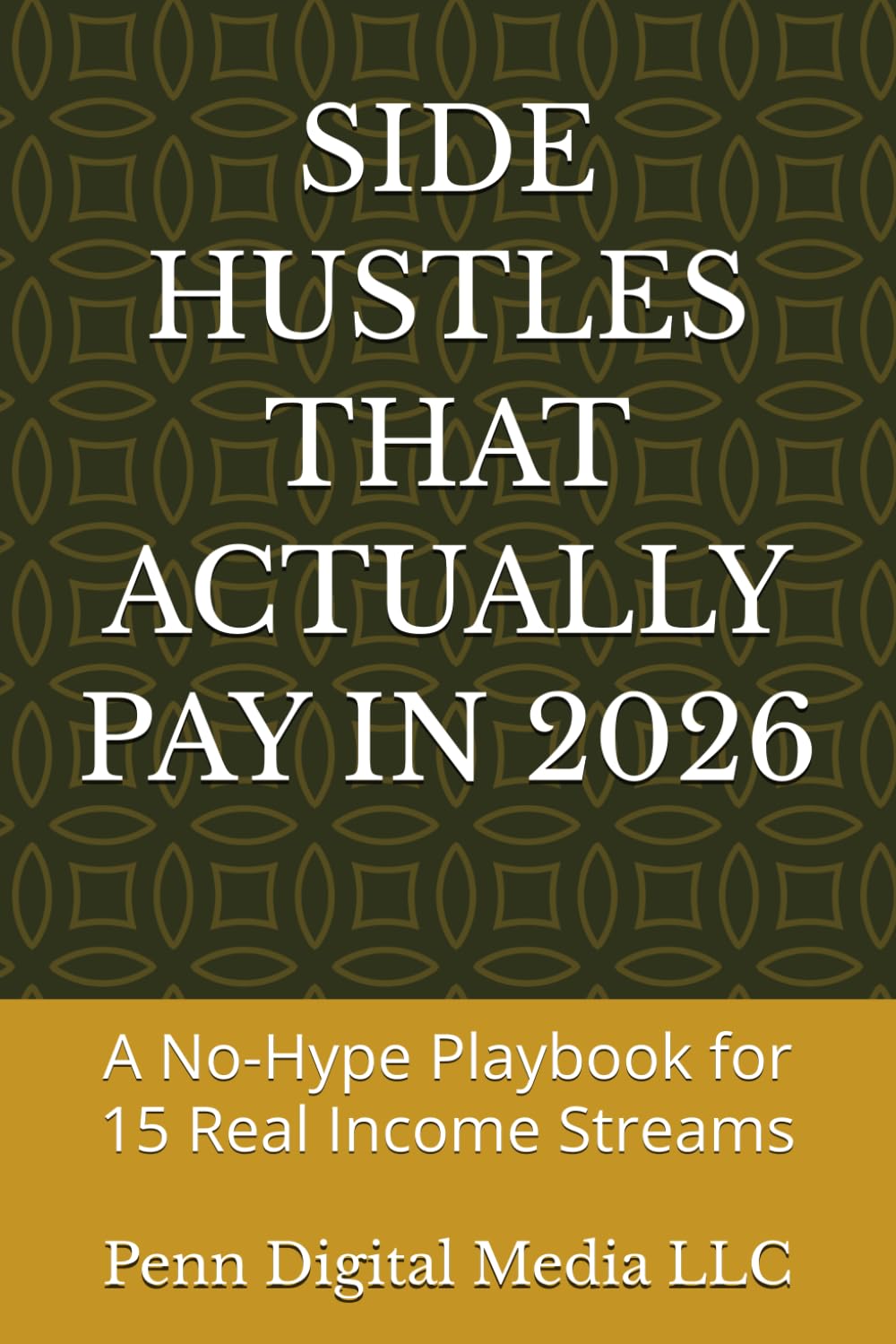 SIDE HUSTLES THAT ACTUALLY PAY IN 2026: A No-Hype Playbook for 15 Real Income Streams