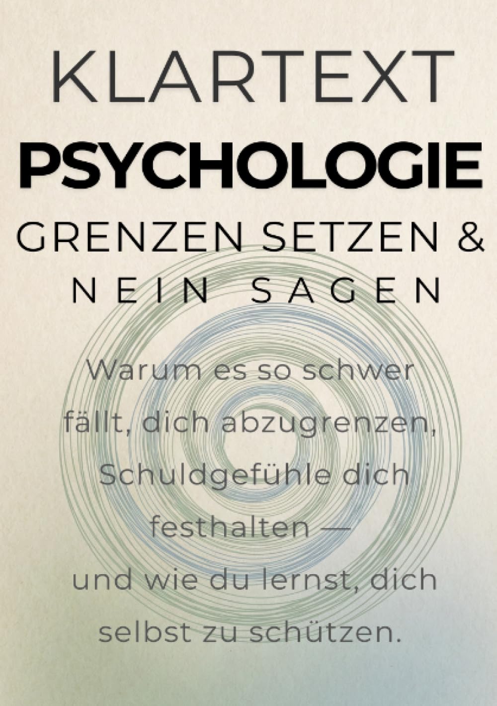 Grenzen setzen & Nein sagen: Warum es so schwer fällt, dich abzugrenzen, Schuldgefühle dich zurückhalten — und wie du lernst, dich zu schützen