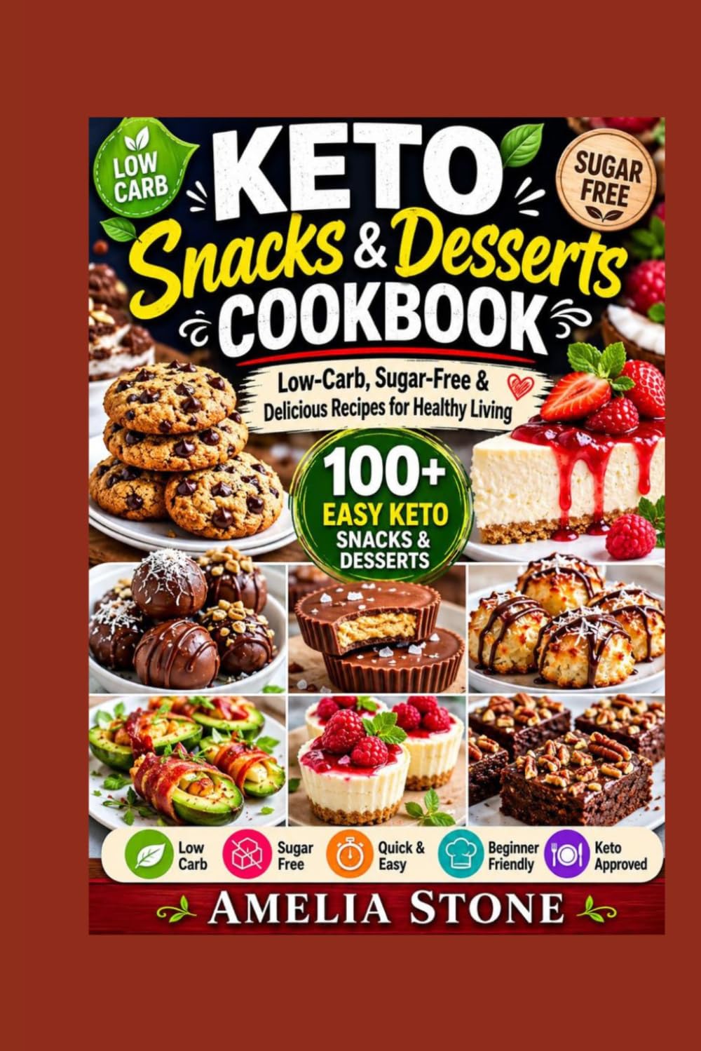 Keto Snacks and desserts cookbook: Low-Carb, Sugar-Free & Delicious Recipes for Healthy Living