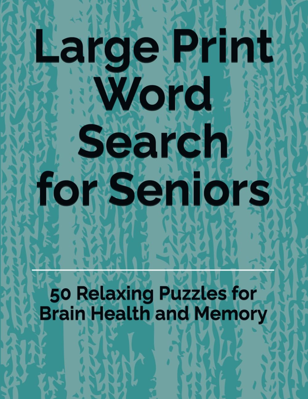 Large Print Word Search for Seniors: 50 Relaxing Puzzles for Brain Health and Memory