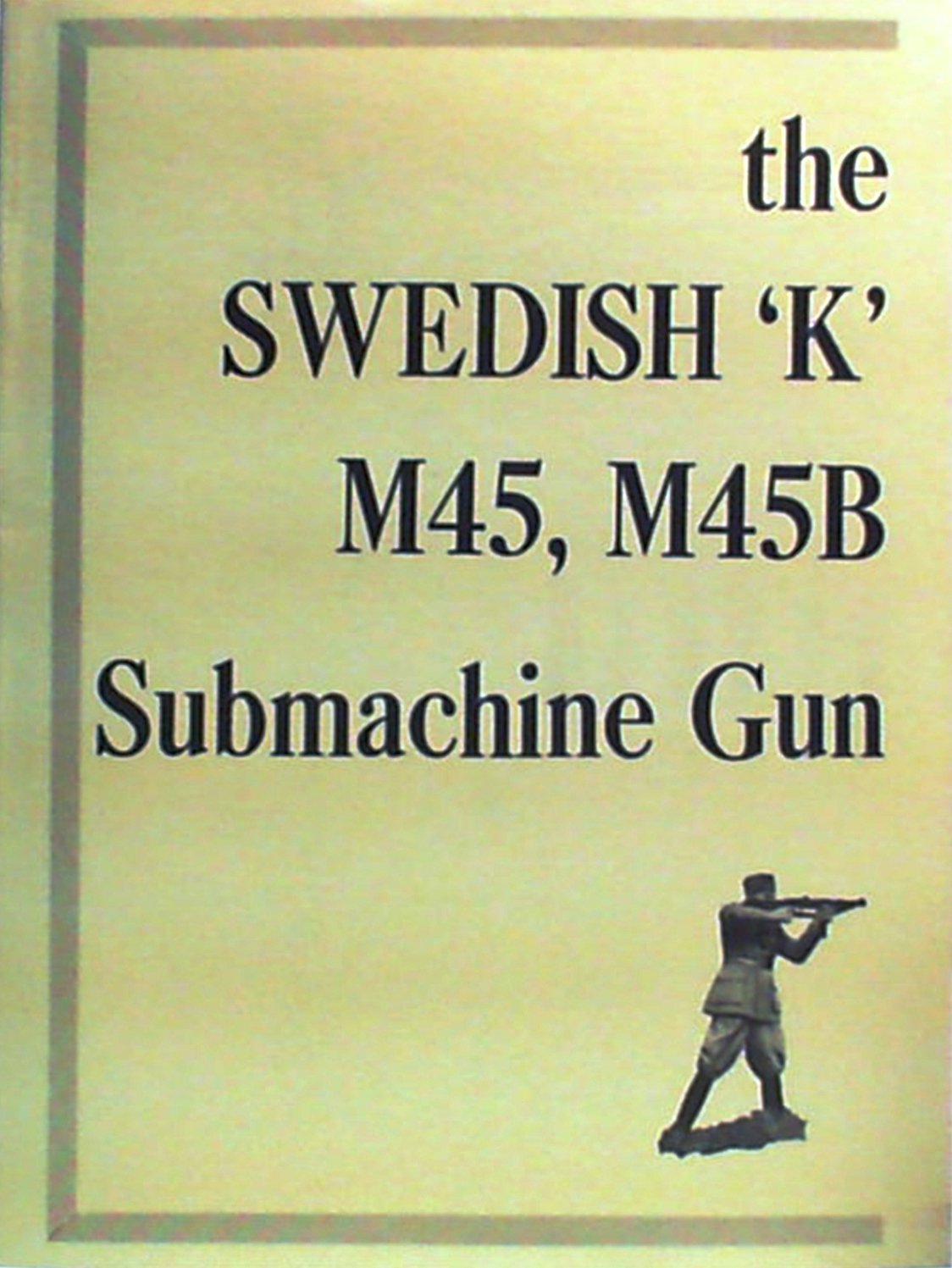 The Swedish K M45, M45B Submachine Gun