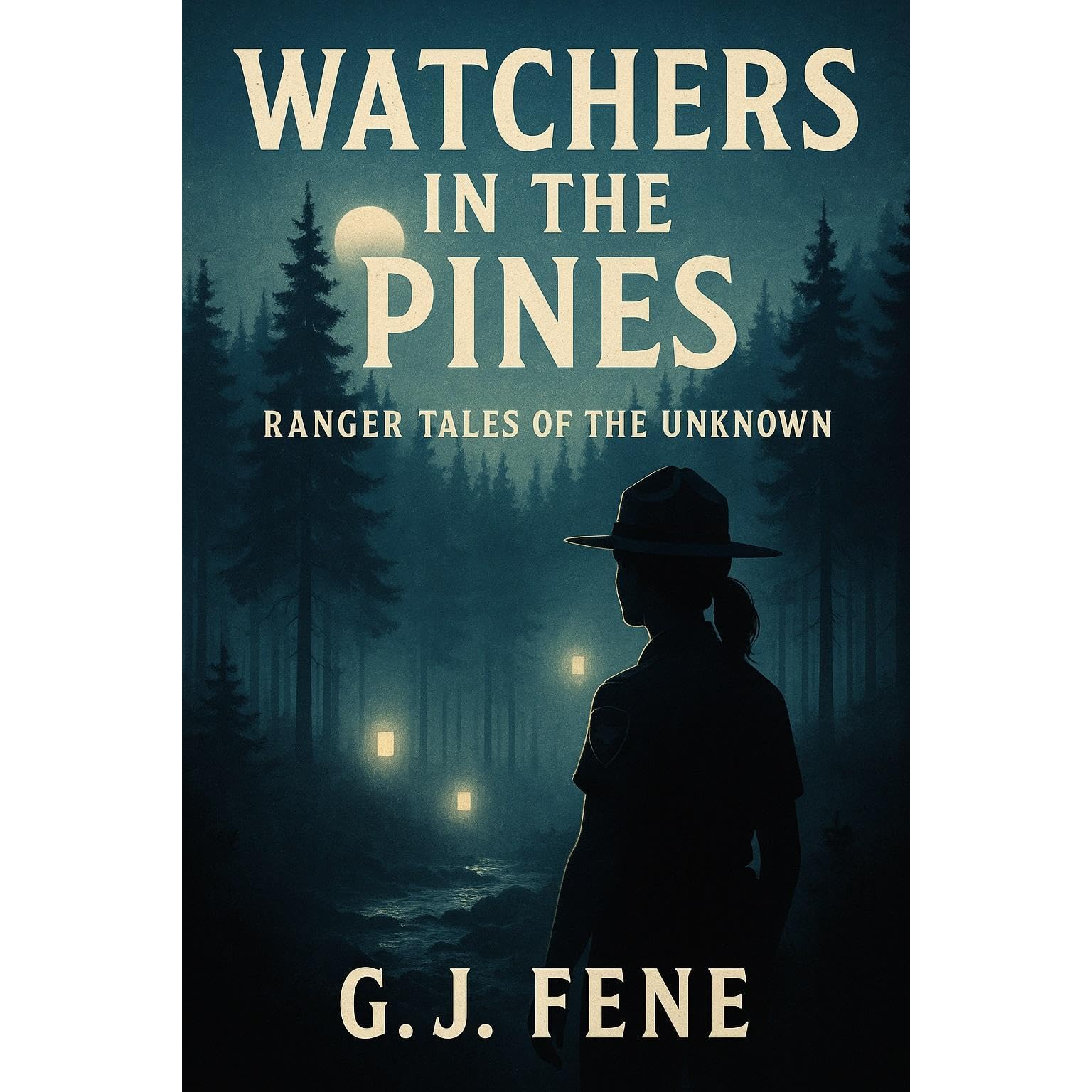 Watchers in the Pines: Ranger Tales of the Unknown