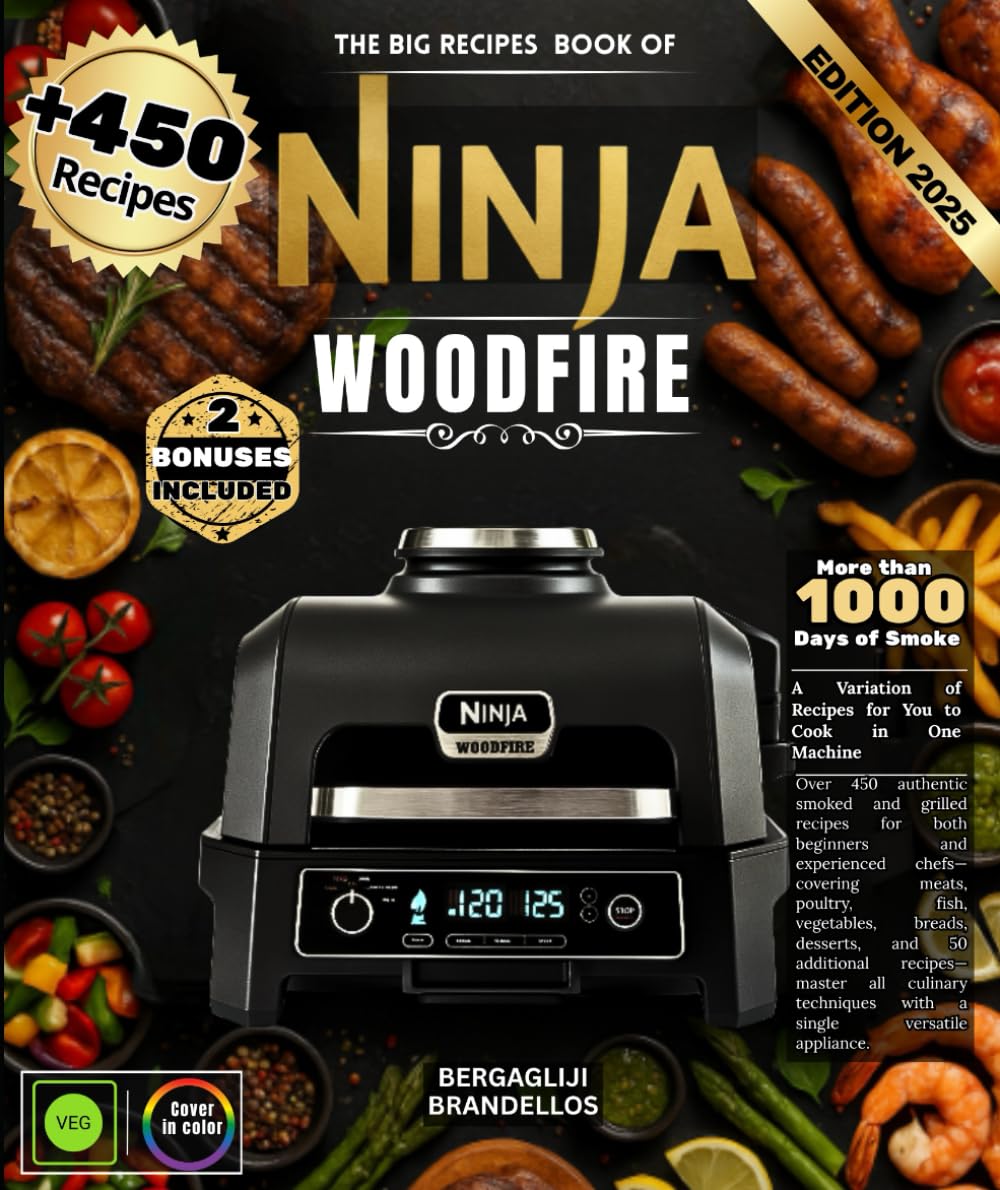 The Big Recipes Book of Ninja Woodfire Over 450 Authentic Smoked & Grilled Recipes for Beginners & Experts - Meats, Poultry, Fish, Vegetables, ... - Master All Cooking Methods in One Machine      Paperback – July 24, 2025