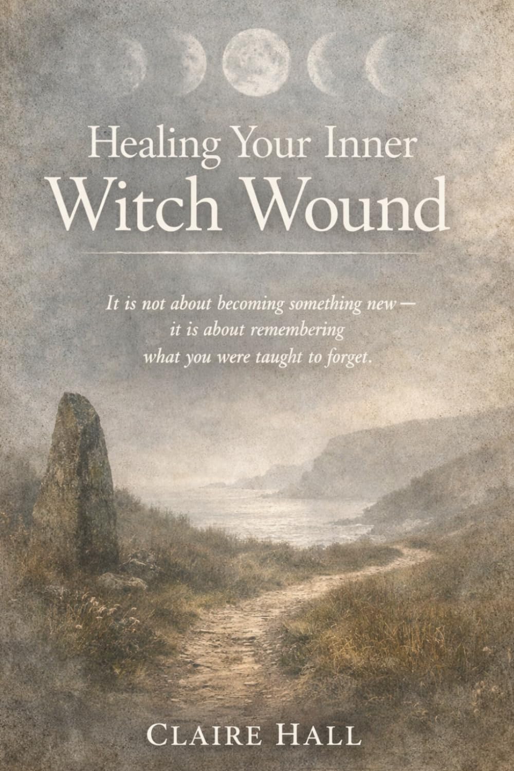 Healing Your Inner Witch Wound: Healing Your Inner Witch is not about becoming something new — it is about remembering what you were taught to forget.