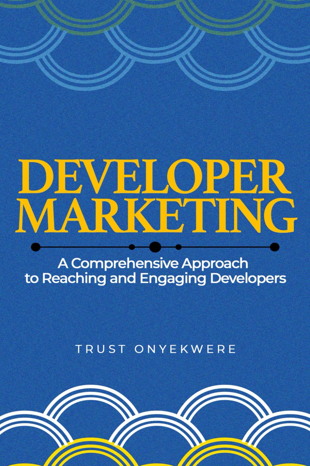 Developer Marketing: A Comprehensive Approach to Reaching and Engaging Developers