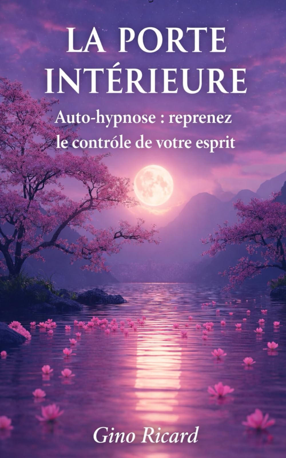 LA PORTE INTÉRIEURE: Auto-hypnose : reprenez le contrôle de votre esprit